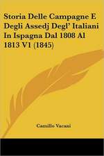 Storia Delle Campagne E Degli Assedj Degl' Italiani In Ispagna Dal 1808 Al 1813 V1 (1845)