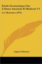 Etudes Economiques Sur L'Alsace Ancienne Et Moderne V1