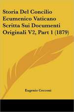 Storia Del Concilio Ecumenico Vaticano Scritta Sui Documenti Originali V2, Part 1 (1879)