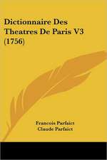 Dictionnaire Des Theatres de Paris V3 (1756)