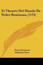 El Theatro Del Mundo De Pedro Bouistuau (1574)