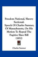 Freedom National, Slavery Sectional