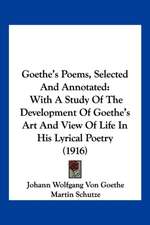 Goethe's Poems, Selected And Annotated