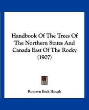 Handbook Of The Trees Of The Northern States And Canada East Of The Rocky (1907)