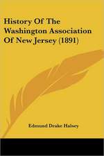 History Of The Washington Association Of New Jersey (1891)