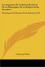 Les Argumens De La Raison En Faveur De La Philosophie, De La Religion Et Du Sacerdoce