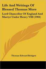 Life And Writings Of Blessed Thomas More