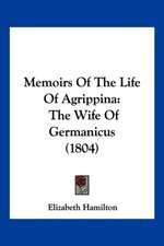 Memoirs Of The Life Of Agrippina