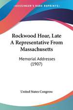 Rockwood Hoar, Late A Representative From Massachusetts