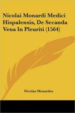 Nicolai Monardi Medici Hispalensis, De Secanda Vena In Pleuriti (1564)