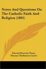 Notes And Questions On The Catholic Faith And Religion (1891)