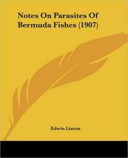 Notes On Parasites Of Bermuda Fishes (1907)