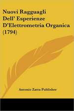 Nuovi Ragguagli Dell' Esperienze D'Elettrometria Organica (1794)