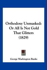 Orthodoxy Unmasked