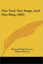 Our Turf, Our Stage, And Our Ring (1862)