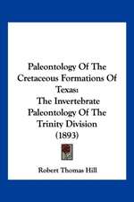 Paleontology Of The Cretaceous Formations Of Texas