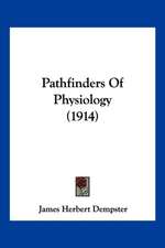 Pathfinders Of Physiology (1914)