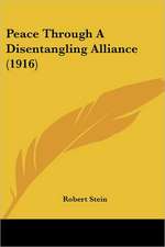 Peace Through A Disentangling Alliance (1916)