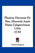 Physicus Discursus De Situ, Alimentis Aquis Hujus Calagurritanae Urbis (1730)