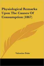 Physiological Remarks Upon The Causes Of Consumption (1867)