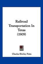 Railroad Transportation In Texas (1909)