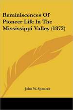 Reminiscences Of Pioneer Life In The Mississippi Valley (1872)