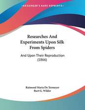 Researches And Experiments Upon Silk From Spiders