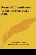 Rosmini's Contribution To Ethical Philosophy (1916)