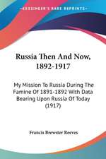 Russia Then And Now, 1892-1917