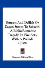 Samson And Delilah Or Dagon Stoops To Sabaoth