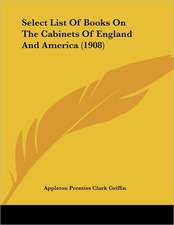 Select List Of Books On The Cabinets Of England And America (1908)