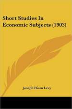 Short Studies In Economic Subjects (1903)