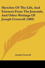 Sketches Of The Life, And Extracts From The Journals, And Other Writings Of Joseph Croswell (1809)