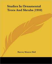 Studies In Ornamental Trees And Shrubs (1910)