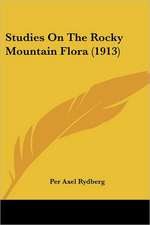 Studies On The Rocky Mountain Flora (1913)