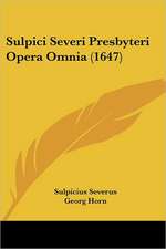 Sulpici Severi Presbyteri Opera Omnia (1647)