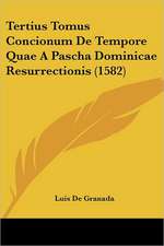 Tertius Tomus Concionum De Tempore Quae A Pascha Dominicae Resurrectionis (1582)