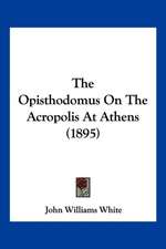 The Opisthodomus On The Acropolis At Athens (1895)