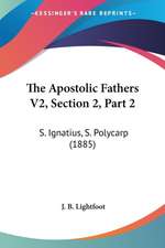 The Apostolic Fathers V2, Section 2, Part 2