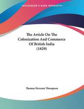 The Article On The Colonization And Commerce Of British India (1829)