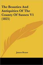 The Beauties And Antiquities Of The County Of Sussex V1 (1825)