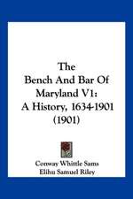 The Bench And Bar Of Maryland V1