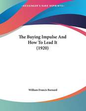 The Buying Impulse And How To Lead It (1920)