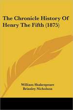 The Chronicle History Of Henry The Fifth (1875)