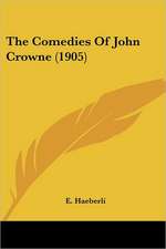 The Comedies Of John Crowne (1905)