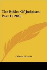 The Ethics Of Judaism, Part 1 (1900)