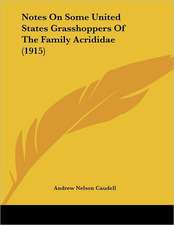 Notes On Some United States Grasshoppers Of The Family Acrididae (1915)