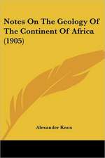 Notes On The Geology Of The Continent Of Africa (1905)