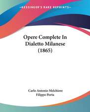 Opere Complete In Dialetto Milanese (1865)