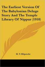 The Earliest Version Of The Babylonian Deluge Story And The Temple Library Of Nippur (1910)